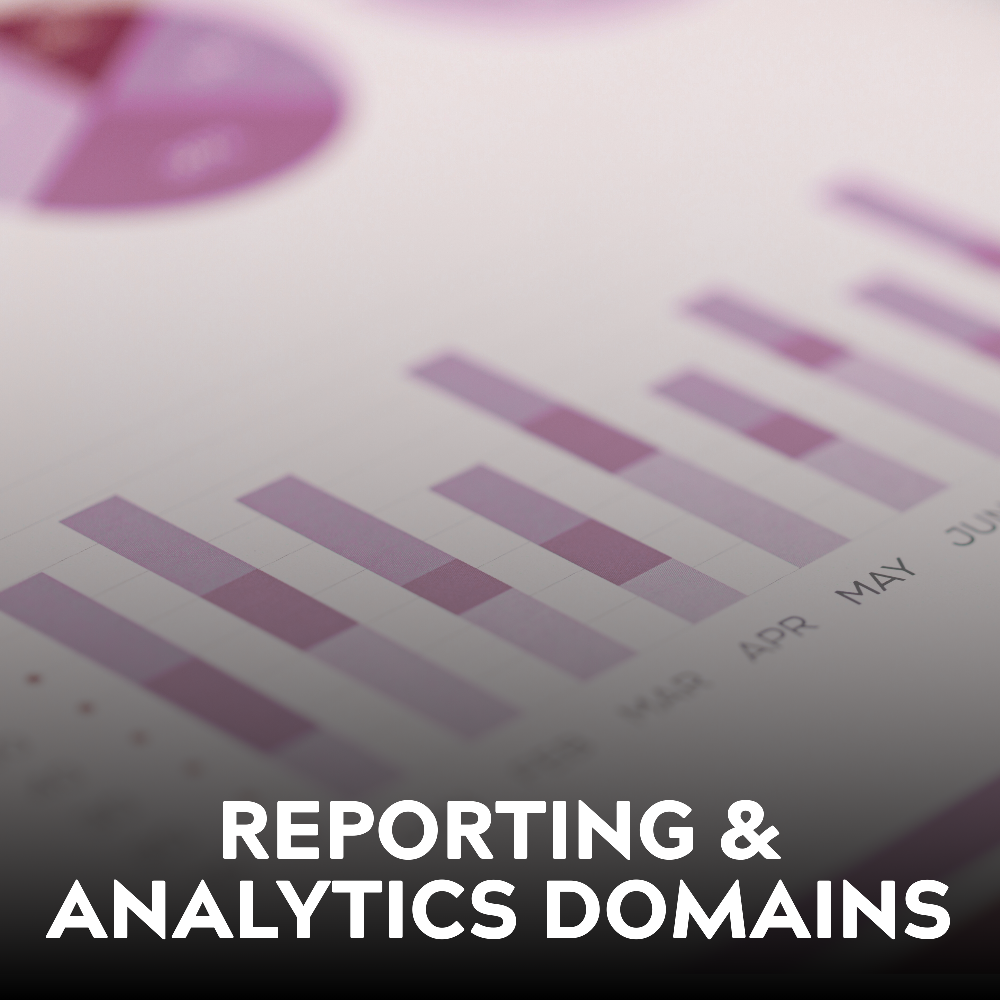 Reporting and Analytics Domains